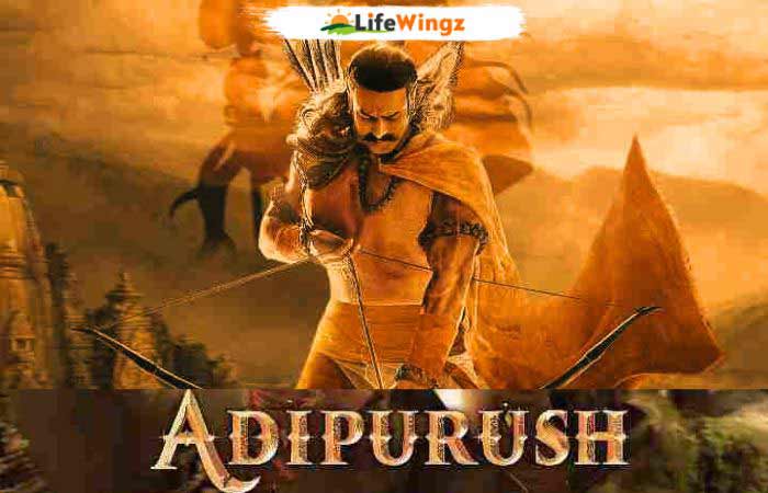 Adipurush Movie Release Date, Star Cast, Budget in Hindi